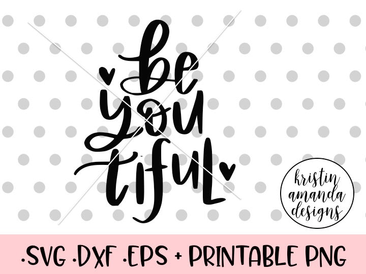 Be-You-Tiful SVG DXF EPS PNG Cut File • Cricut • Silhouette – Kristin ...